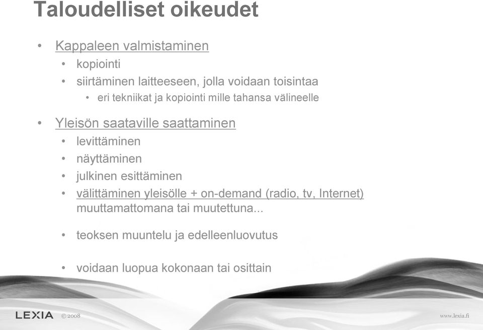 levittäminen näyttäminen julkinen esittäminen välittäminen yleisölle + on-demand (radio, tv,