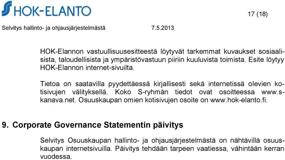 Koko S-ryhmän tiedot ovat osoitteessa www.skanava.net. Osuuskaupan omien kotisivujen osoite on www.hok-elanto.fi. 9.