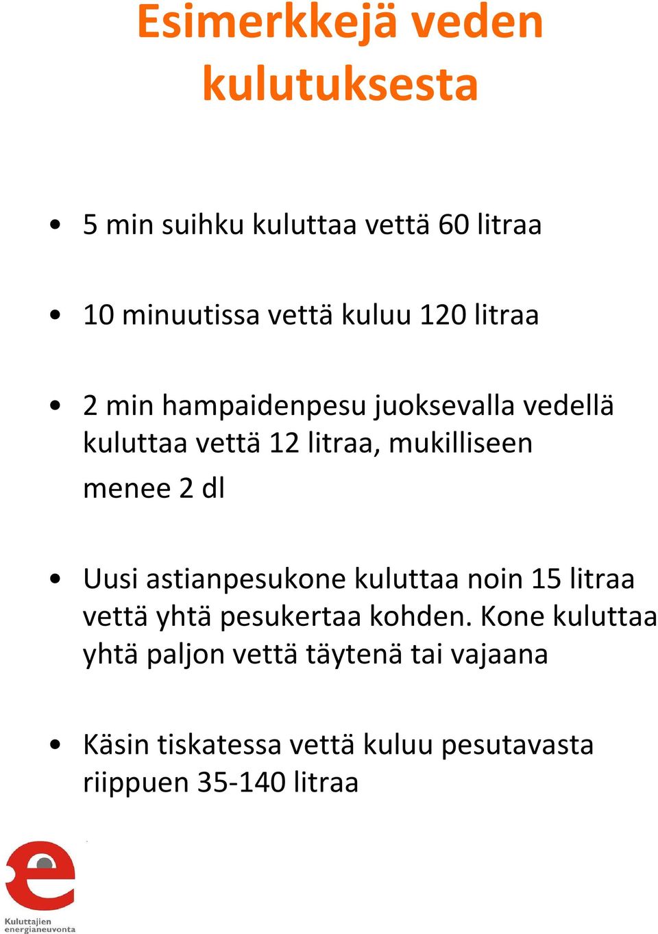 100 m 3 vuodessa Eli vuorokauden aikana 299 litraa, viikossa noin