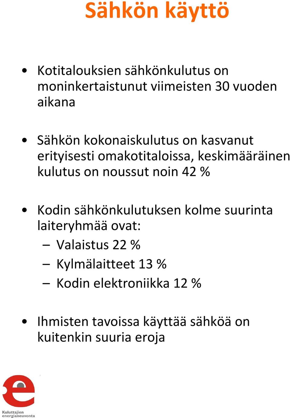 65 m 2, kulutus 2 650 kwh vuodessa Kylmälaitteet 36%