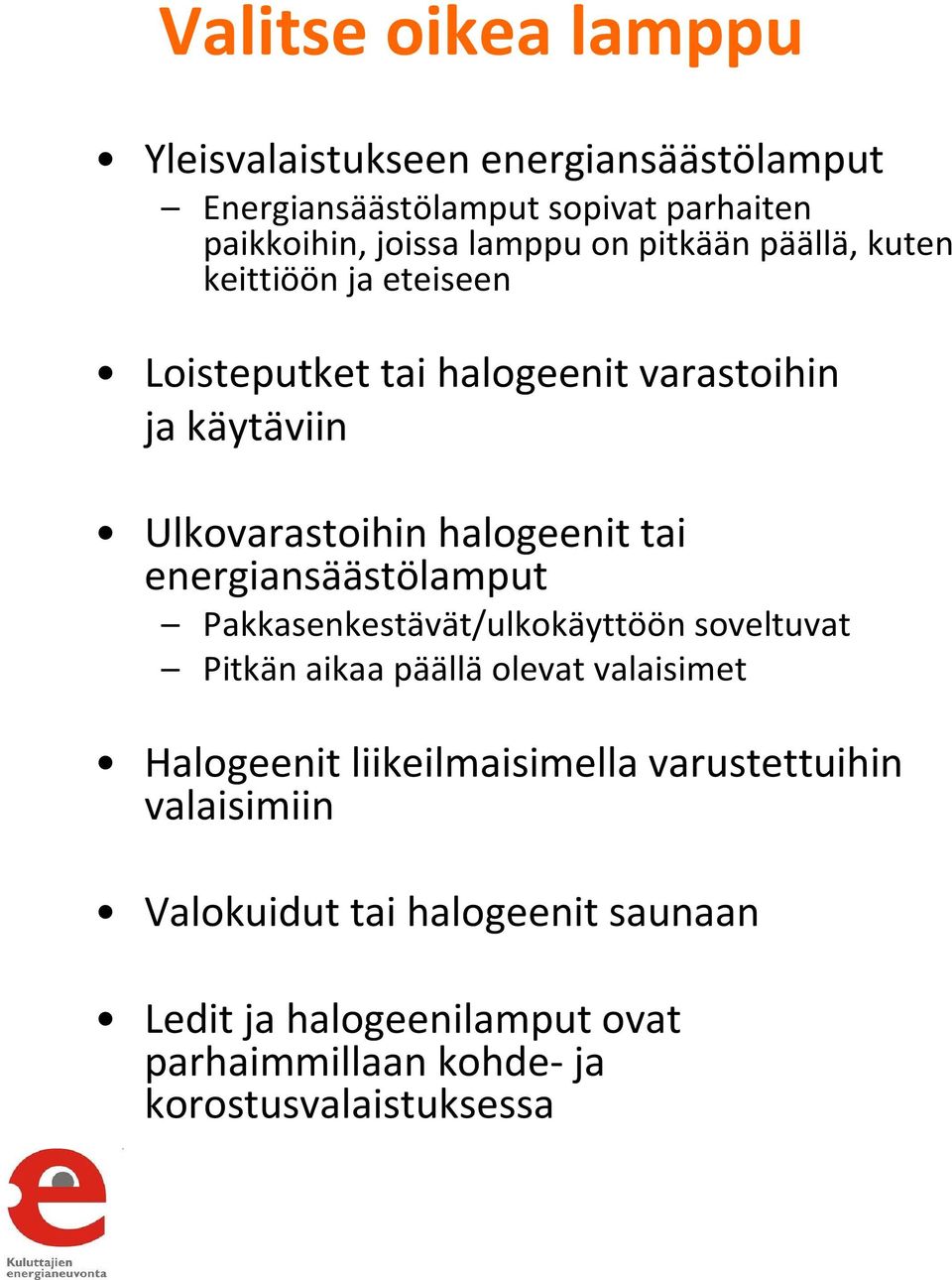 Kymmenen vuotta vanhan laitteen kulutus voi olla kaksinkertainen.