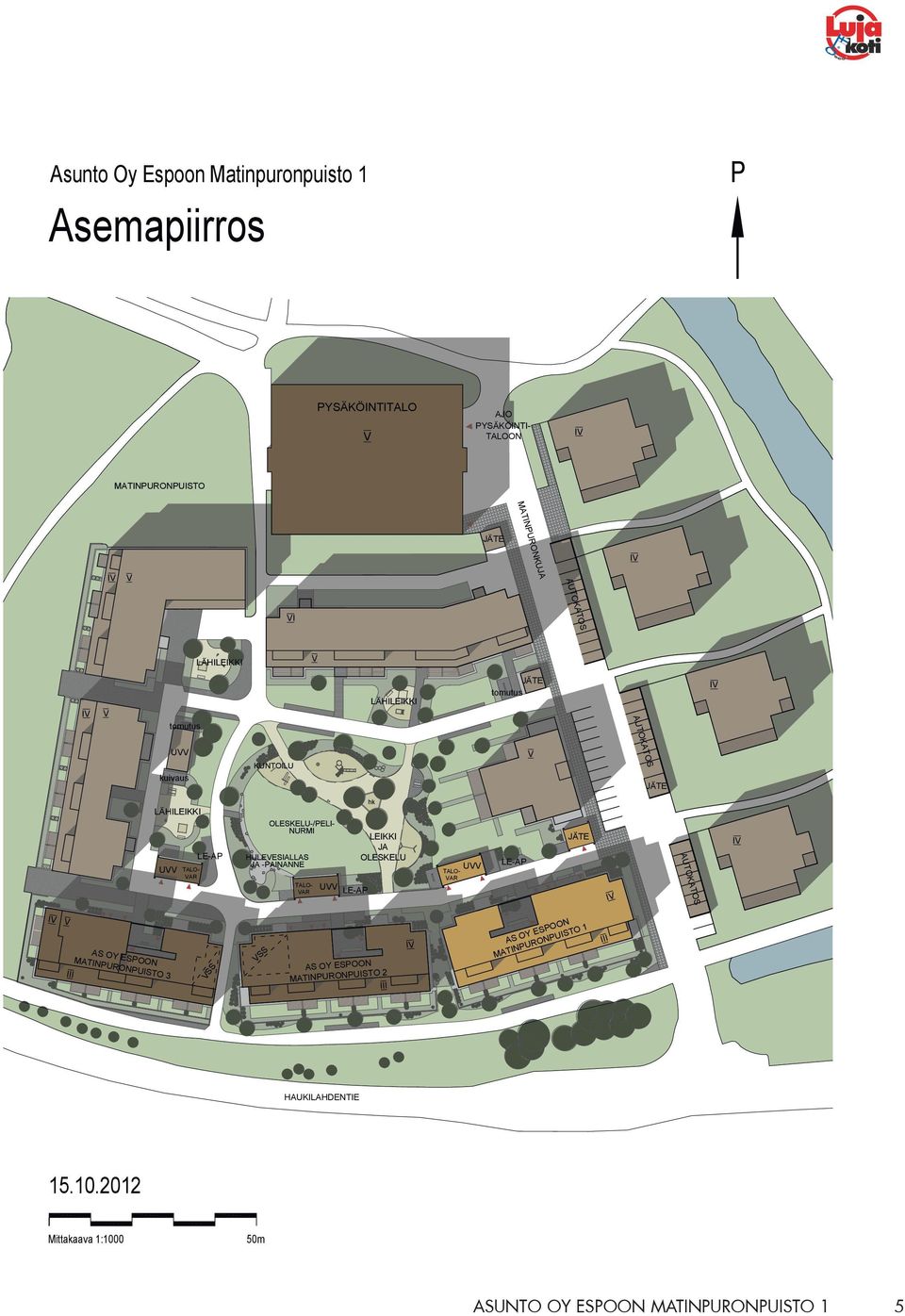 NURMI HULEVESIALLAS JA -PAINANNE UVV TALO- VAR UVV LE-AP hk LEIKKI JA OLESKELU LE-AP JÄTE AUTOKATOS V III AS OY EOON MATINPURONPUISTO VSS VSS