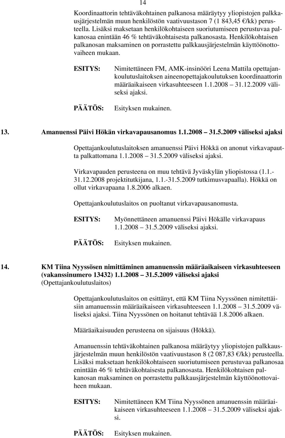 Henkilökohtaisen palkanosan maksaminen on porrastettu palkkausjärjestelmän käyttöönottovaiheen mukaan.