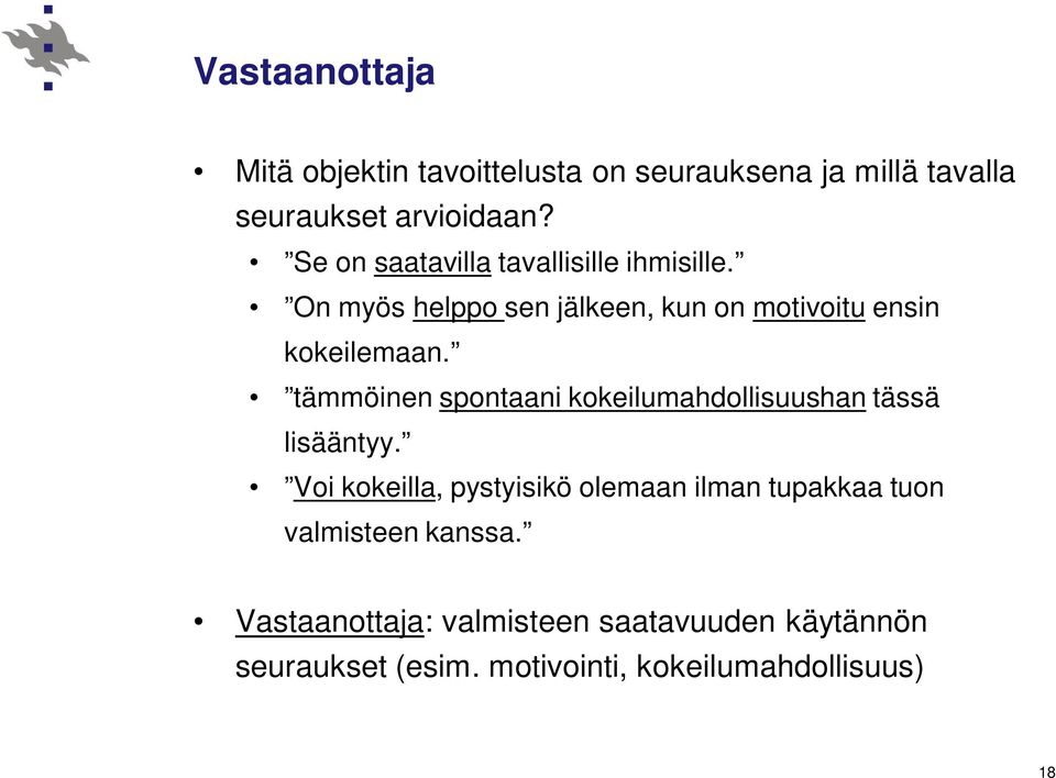 tämmöinen spontaani kokeilumahdollisuushan tässä lisääntyy.