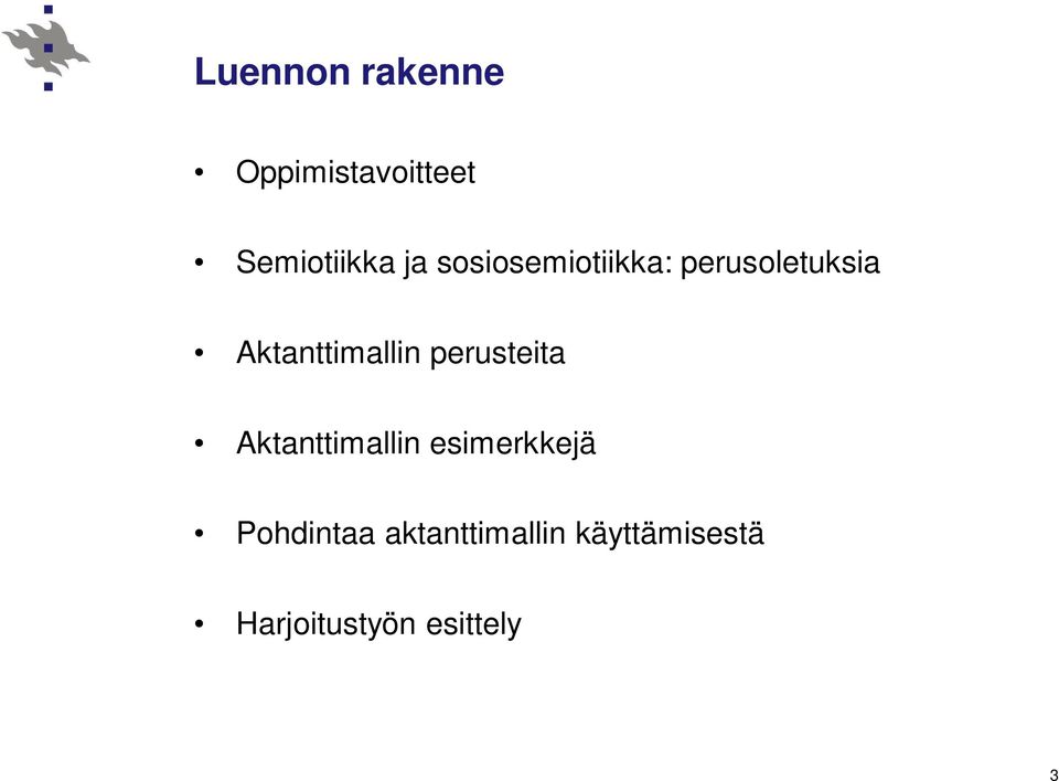perusteita Aktanttimallin esimerkkejä Pohdintaa