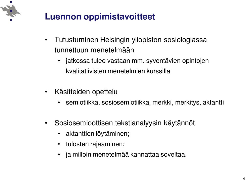 syventävien opintojen kvalitatiivisten menetelmien kurssilla Käsitteiden opettelu semiotiikka,