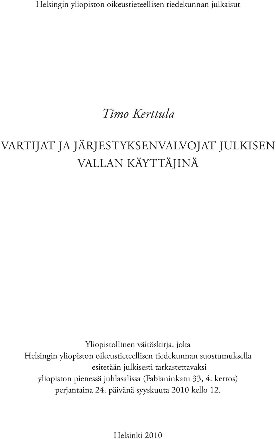 yliopiston oikeustieteellisen tiedekunnan suostumuksella esitetään julkisesti tarkastettavaksi