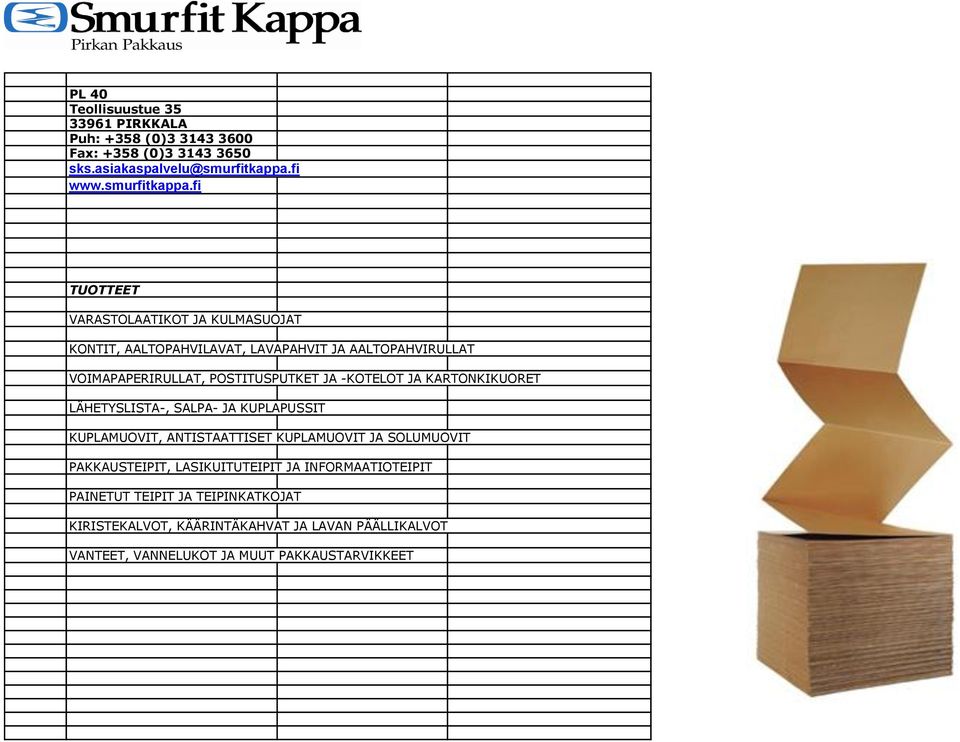 fi TUOTTEET VARASTOLAATIKOT JA KULMASUOJAT KONTIT, AALTOPAHVILAVAT, LAVAPAHVIT JA AALTOPAHVIRULLAT VOIMAPAPERIRULLAT, POSTITUSPUTKET JA -KOTELOT