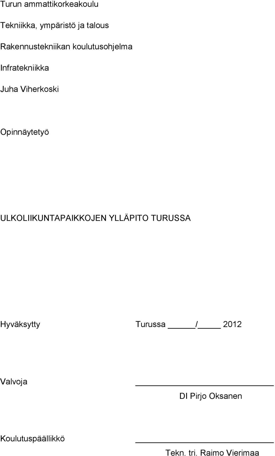 Opinnäytetyö ULKOLIIKUNTAPAIKKOJEN YLLÄPITO TURUSSA Hyväksytty