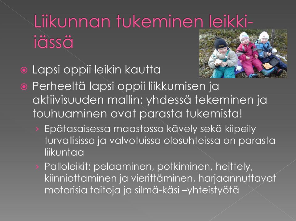 Epätasaisessa maastossa kävely sekä kiipeily turvallisissa ja valvotuissa olosuhteissa on parasta