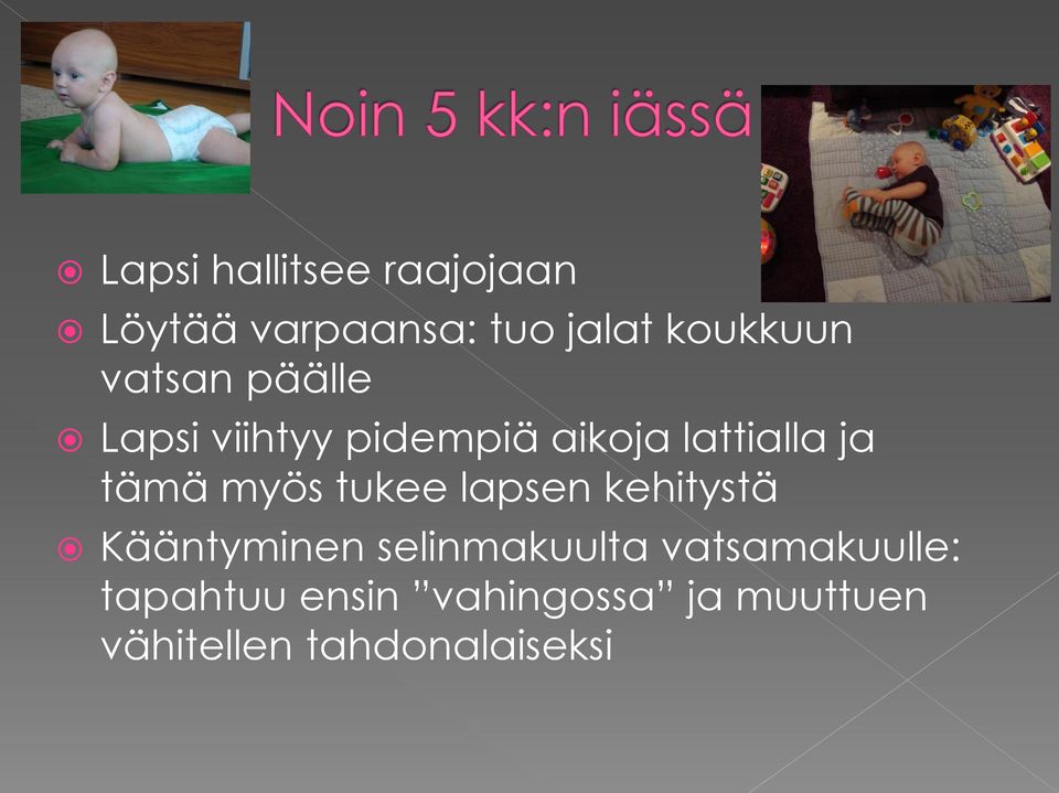 myös tukee lapsen kehitystä Kääntyminen selinmakuulta