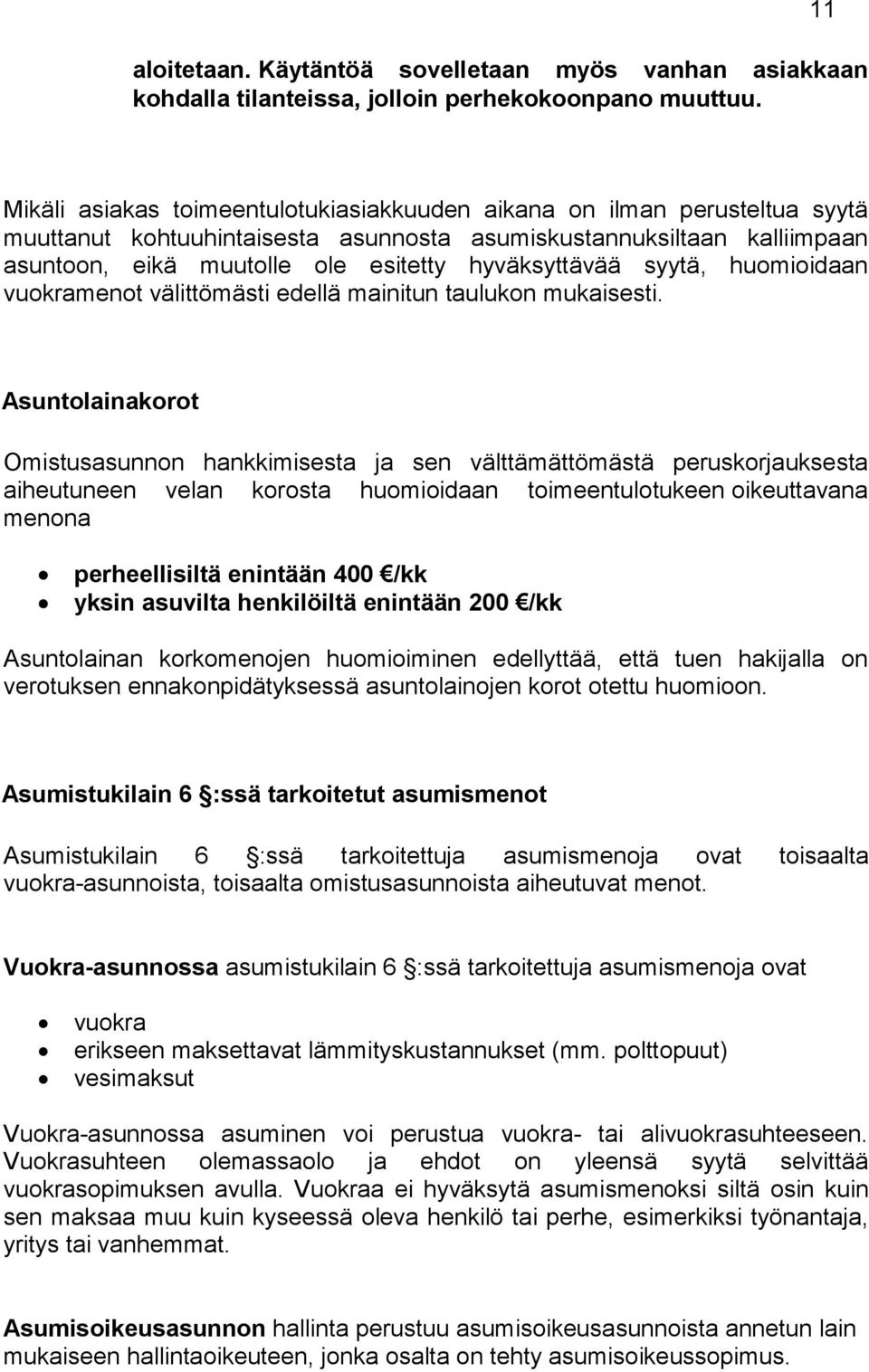 hyväksyttävää syytä, huomioidaan vuokramenot välittömästi edellä mainitun taulukon mukaisesti.