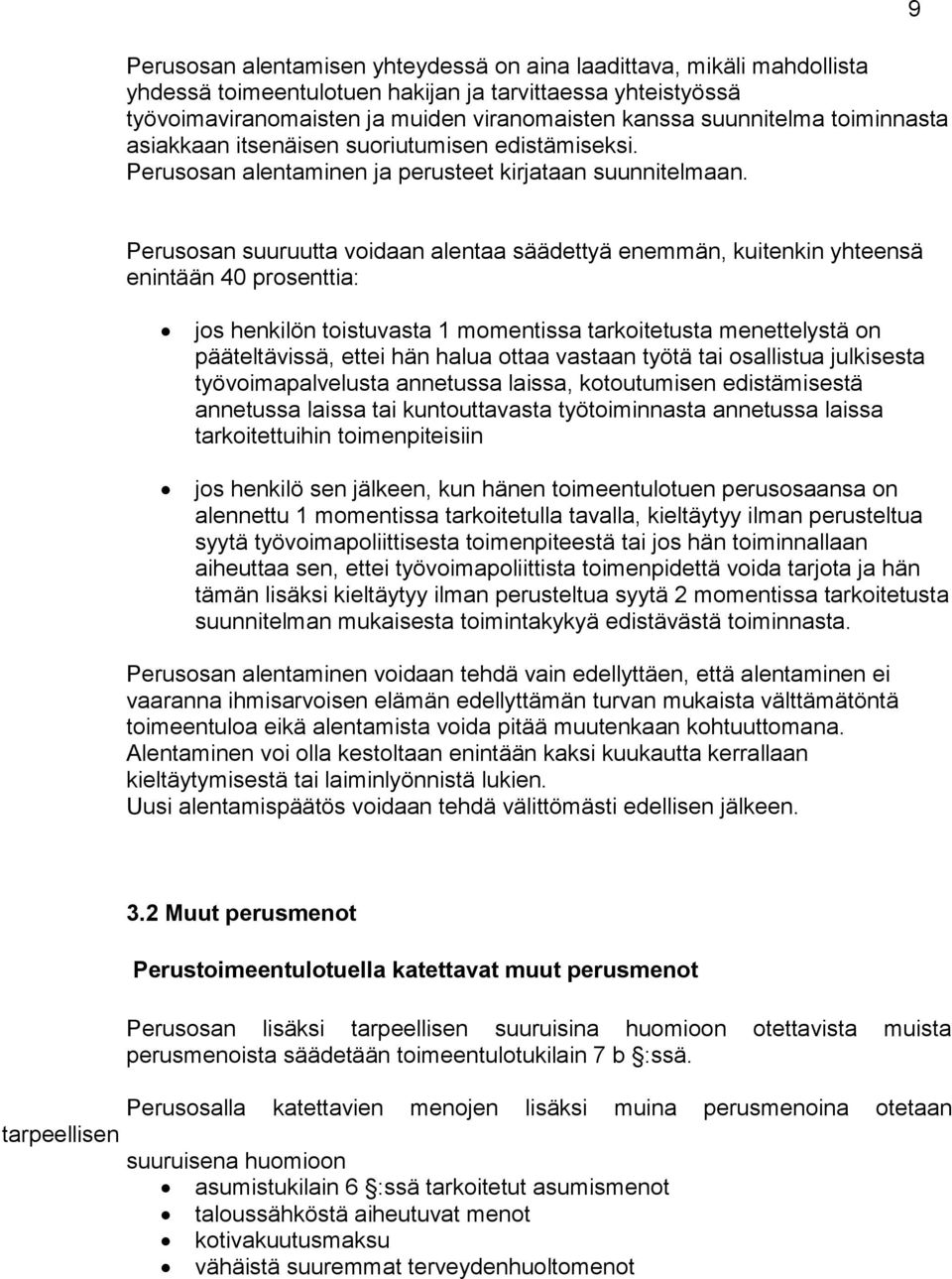 9 Perusosan suuruutta voidaan alentaa säädettyä enemmän, kuitenkin yhteensä enintään 40 prosenttia: jos henkilön toistuvasta 1 momentissa tarkoitetusta menettelystä on pääteltävissä, ettei hän halua