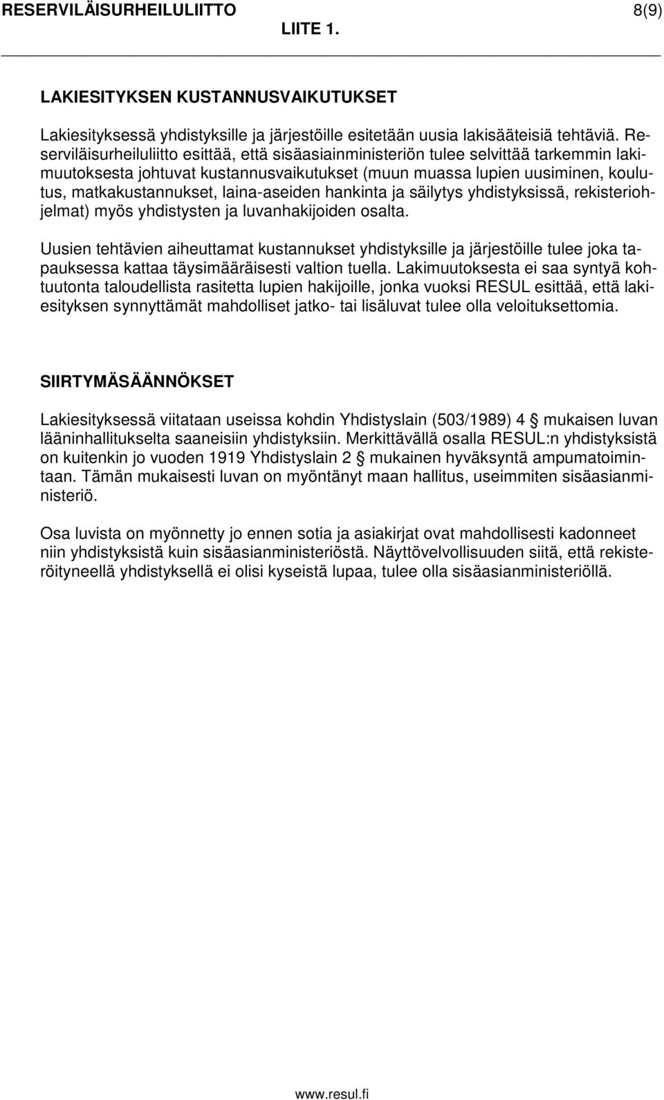 laina-aseiden hankinta ja säilytys yhdistyksissä, rekisteriohjelmat) myös yhdistysten ja luvanhakijoiden osalta.