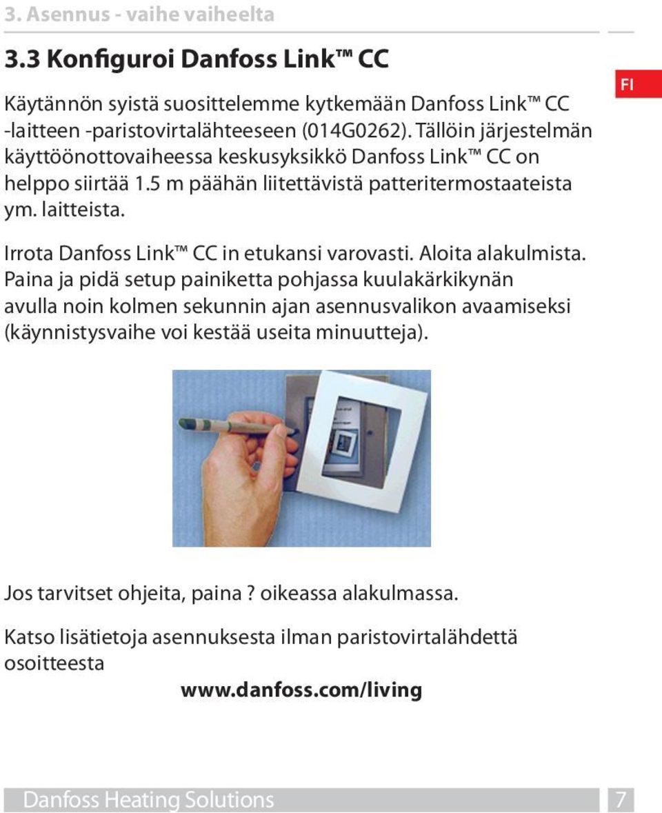 Irrota Danfoss Link CC in etukansi varovasti. Aloita alakulmista.