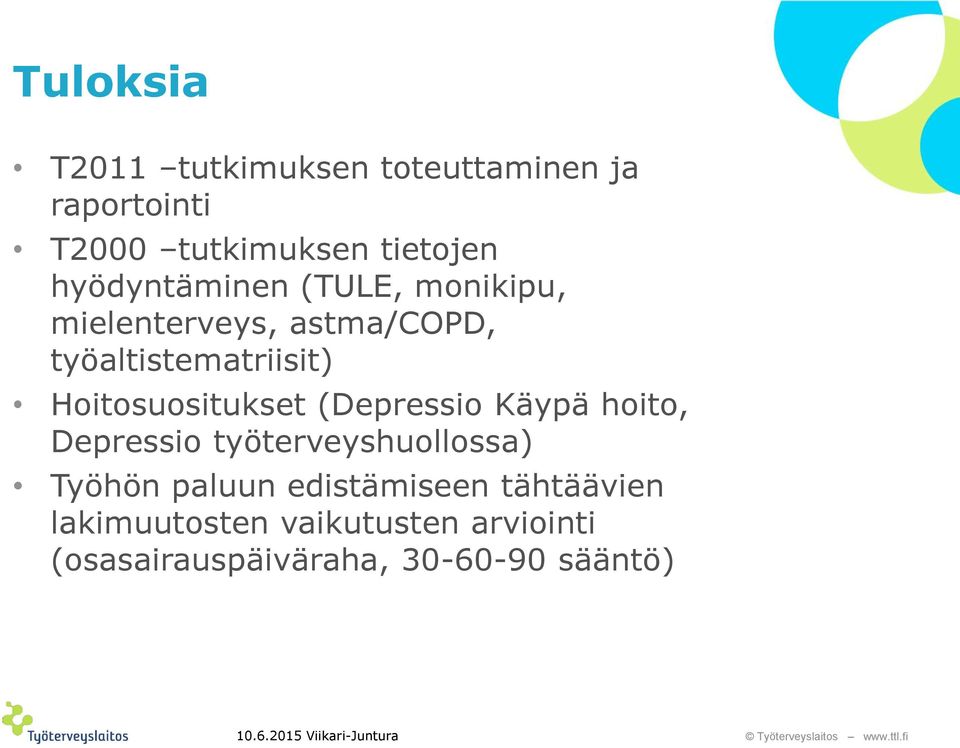 Hoitosuositukset (Depressio Käypä hoito, Depressio työterveyshuollossa) Työhön paluun