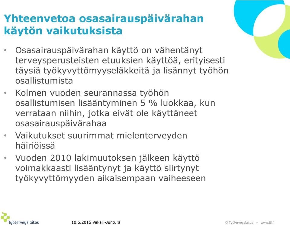 osallistumisen lisääntyminen 5 % luokkaa, kun verrataan niihin, jotka eivät ole käyttäneet osasairauspäivärahaa Vaikutukset