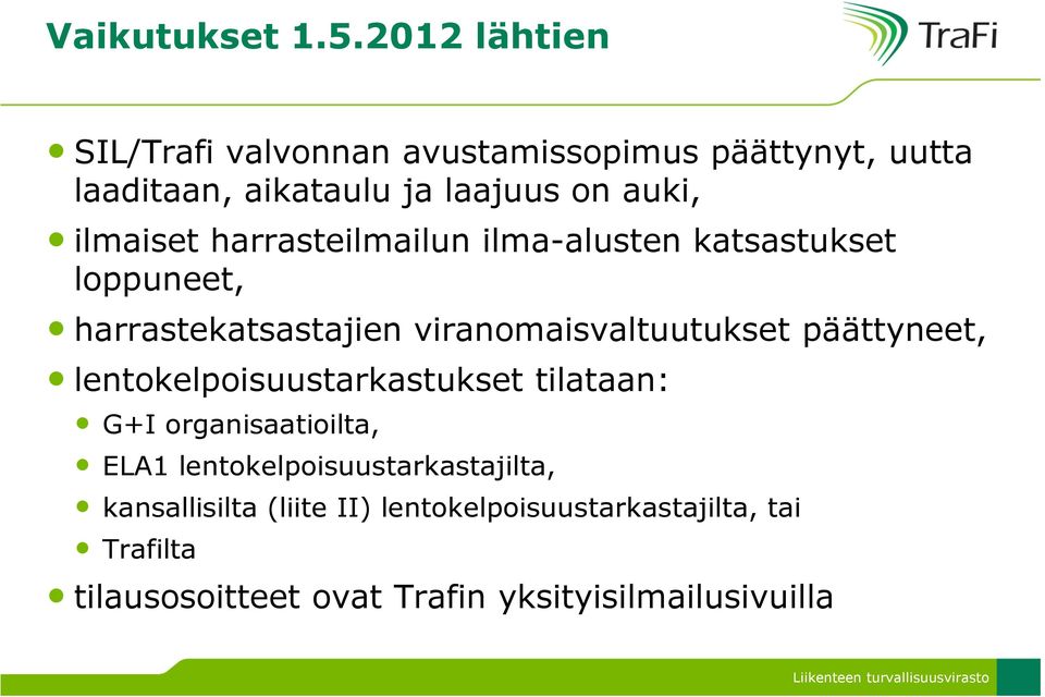 ilmaiset harrasteilmailun ilma-alusten katsastukset loppuneet, harrastekatsastajien viranomaisvaltuutukset