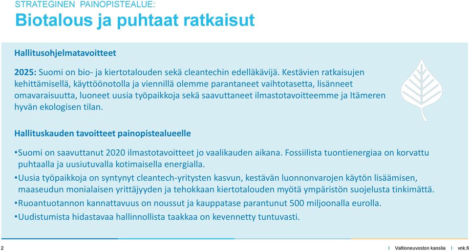 Itämeren hyvän ekologisen tilan. Hallituskauden tavoitteet painopistealueelle Suomi on saavuttanut 2020 ilmastotavoitteet jo vaalikauden aikana.