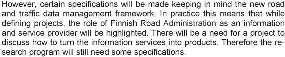 In practice this means that while defining projects, the role of Finnish Road Administration as an