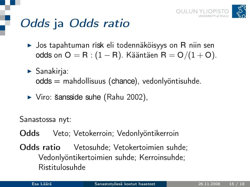 Viro: šansside suhe (Rahu 2002), Sanastossa nyt: Odds Veto; Vetokerroin; Vedonlyöntikerroin Odds ratio