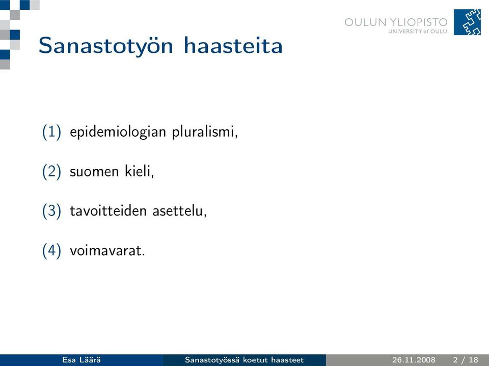 tavoitteiden asettelu, (4) voimavarat.