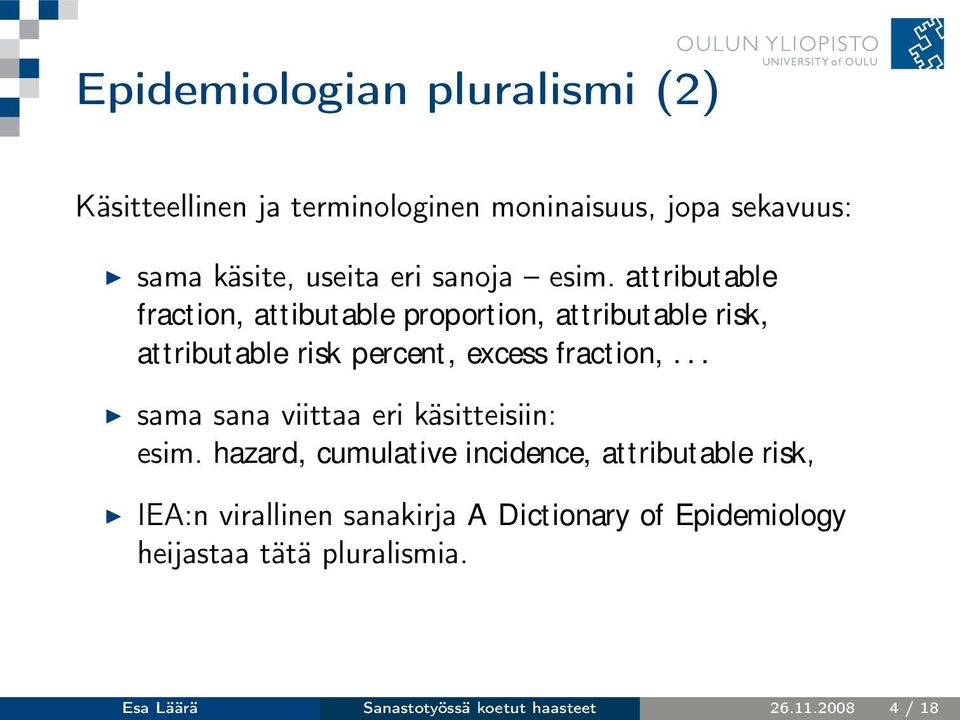 attributable fraction, attibutable proportion, attributable risk, attributable risk percent, excess fraction,.