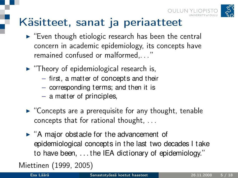 .. Theory of epidemiological research is, first, a matter of concepts and their corresponding terms; and then it is a matter of principles, Concepts are a