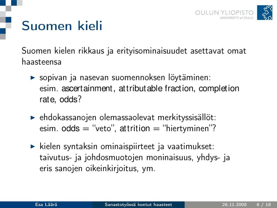 ehdokassanojen olemassaolevat merkityssisällöt: esim. odds = veto, attrition = hiertyminen?