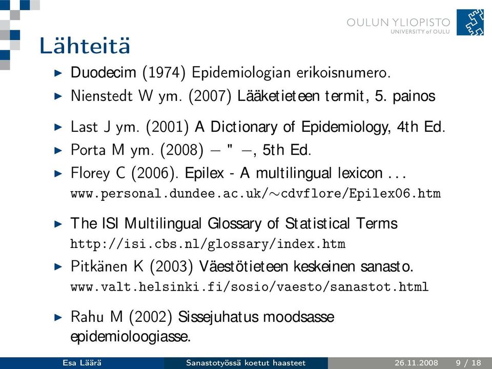 ac.uk/ cdvflore/epilex06.htm The ISI Multilingual Glossary of Statistical Terms http://isi.cbs.nl/glossary/index.