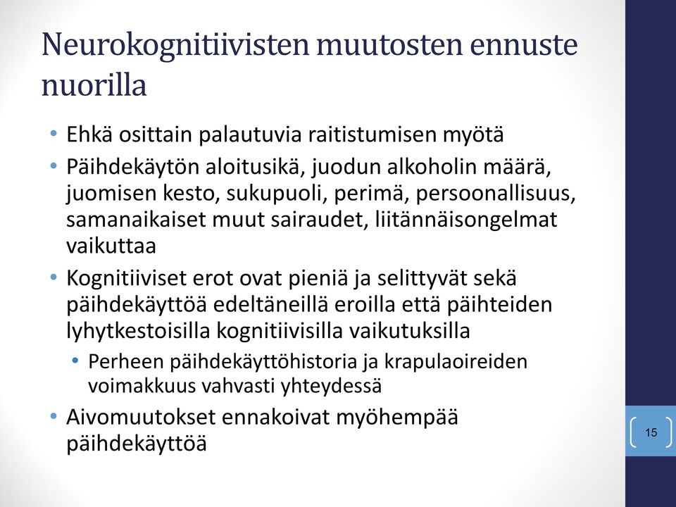 Kognitiiviset erot ovat pieniä ja selittyvät sekä päihdekäyttöä edeltäneillä eroilla että päihteiden lyhytkestoisilla