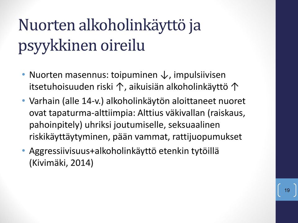 ) alkoholinkäytön aloittaneet nuoret ovat tapaturma-alttiimpia: Alttius väkivallan (raiskaus,