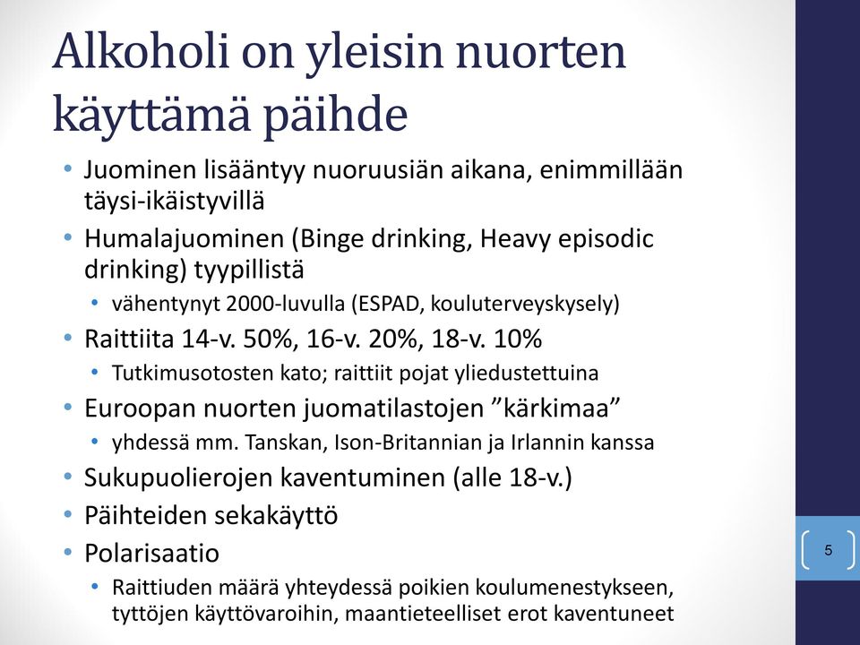 10% Tutkimusotosten kato; raittiit pojat yliedustettuina Euroopan nuorten juomatilastojen kärkimaa yhdessä mm.