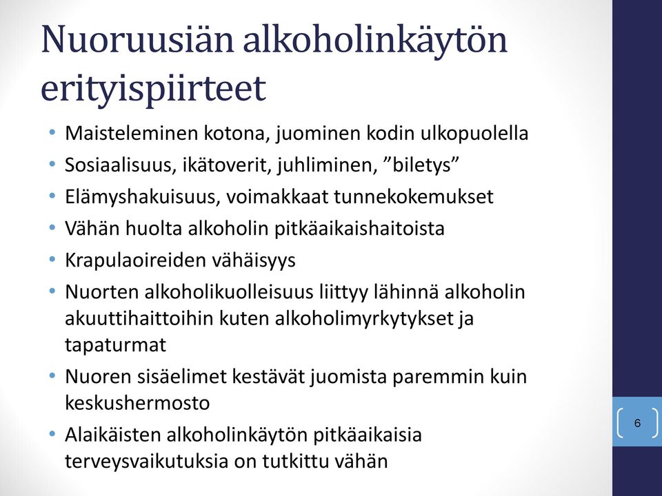 vähäisyys Nuorten alkoholikuolleisuus liittyy lähinnä alkoholin akuuttihaittoihin kuten alkoholimyrkytykset ja tapaturmat