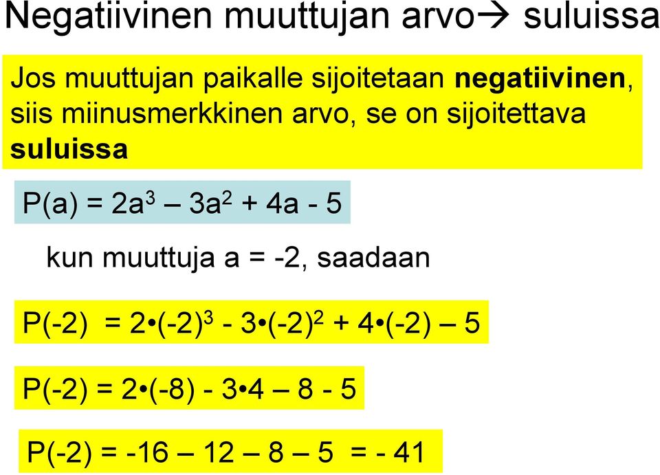 sijoitettava suluissa P(a) = 2a 3 3a 2 + 4a - 5 kun muuttuja a = -2,