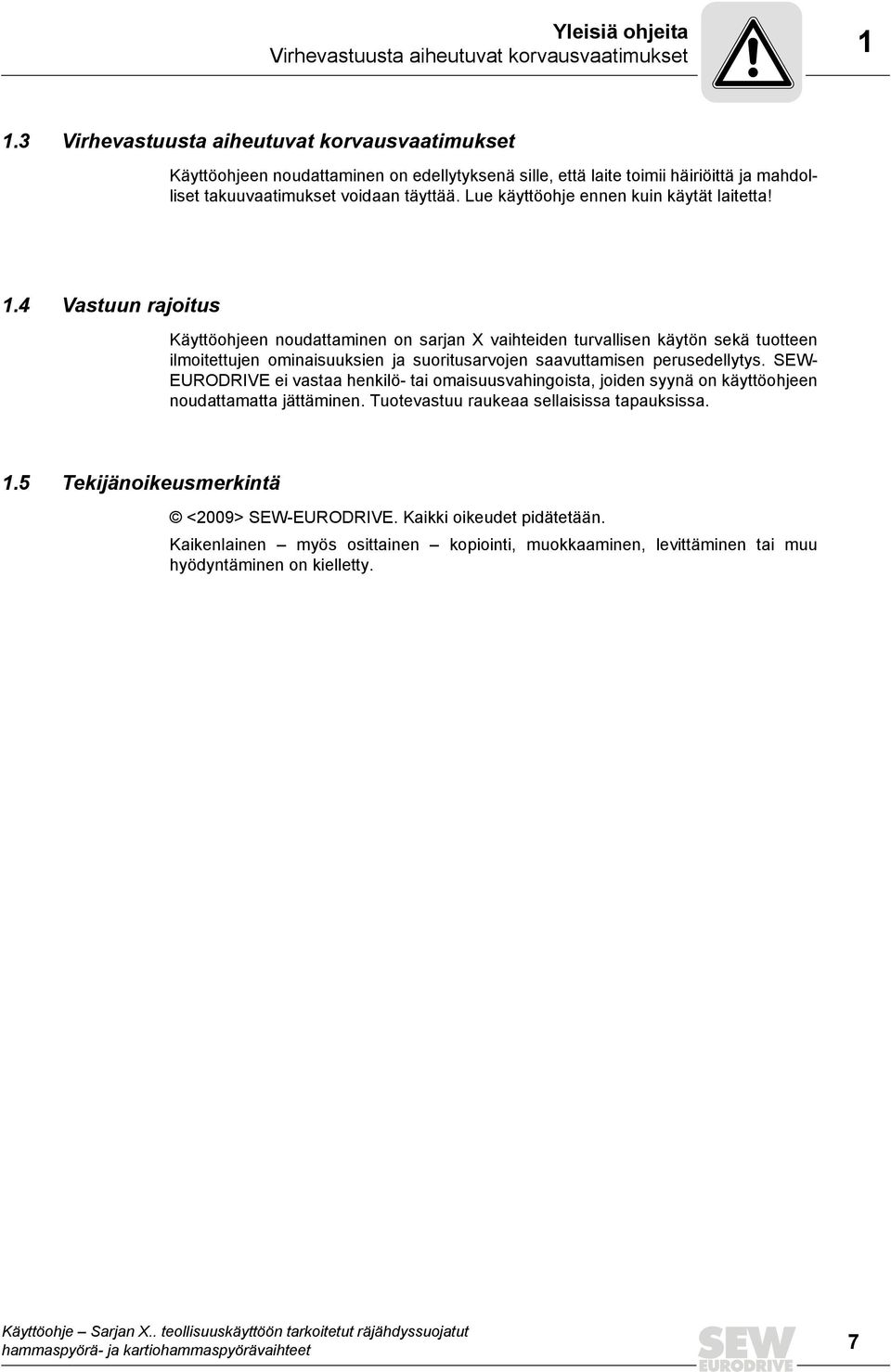 Lue käyttöohje ennen kuin käytät laitetta! 1.