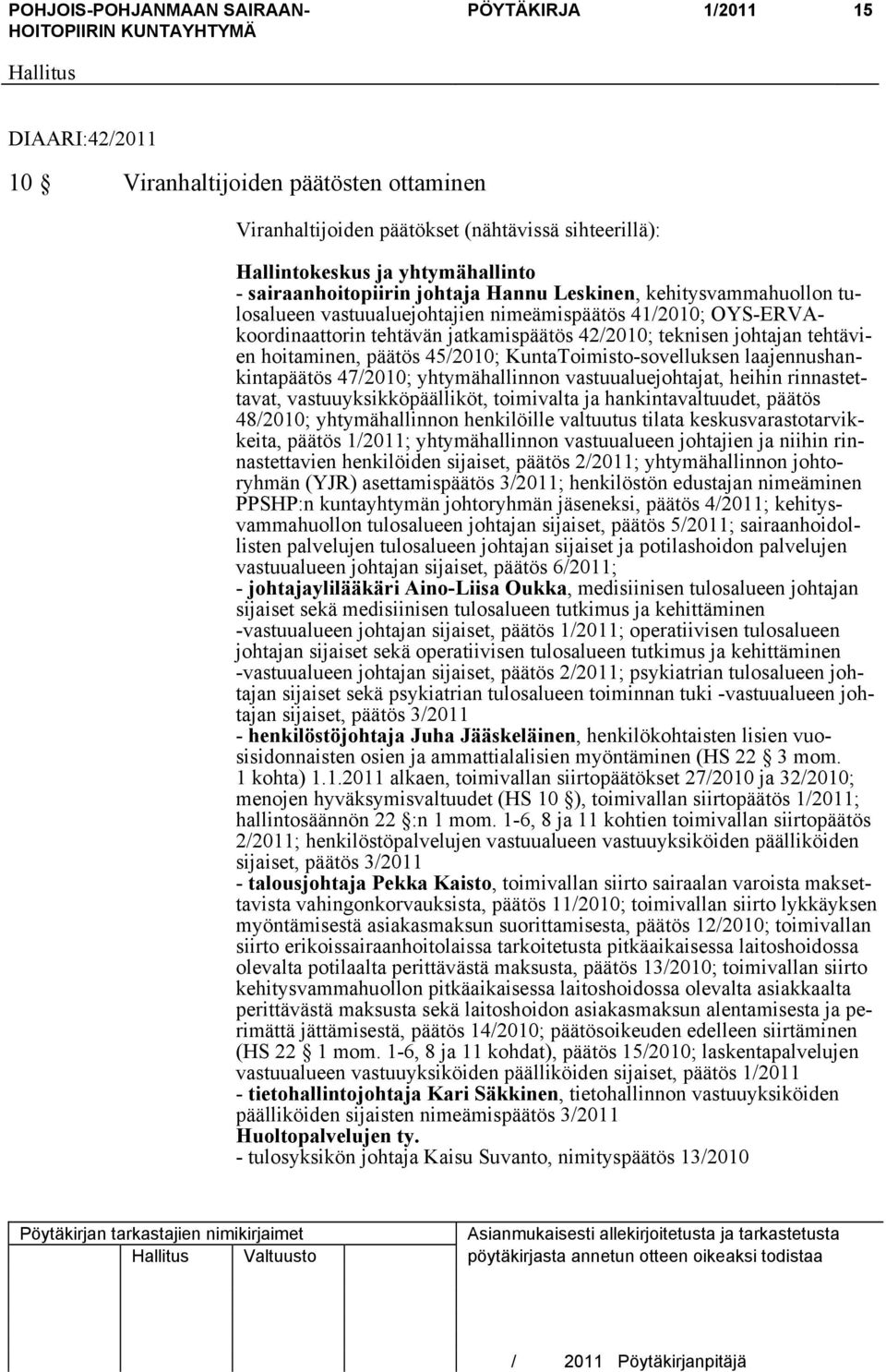 KuntaToimisto-sovelluksen laajennushankintapäätös 47/2010; yhtymähallinnon vastuualuejohtajat, heihin rinnastettavat, vastuuyksikköpäälliköt, toimivalta ja hankintavaltuudet, päätös 48/2010;