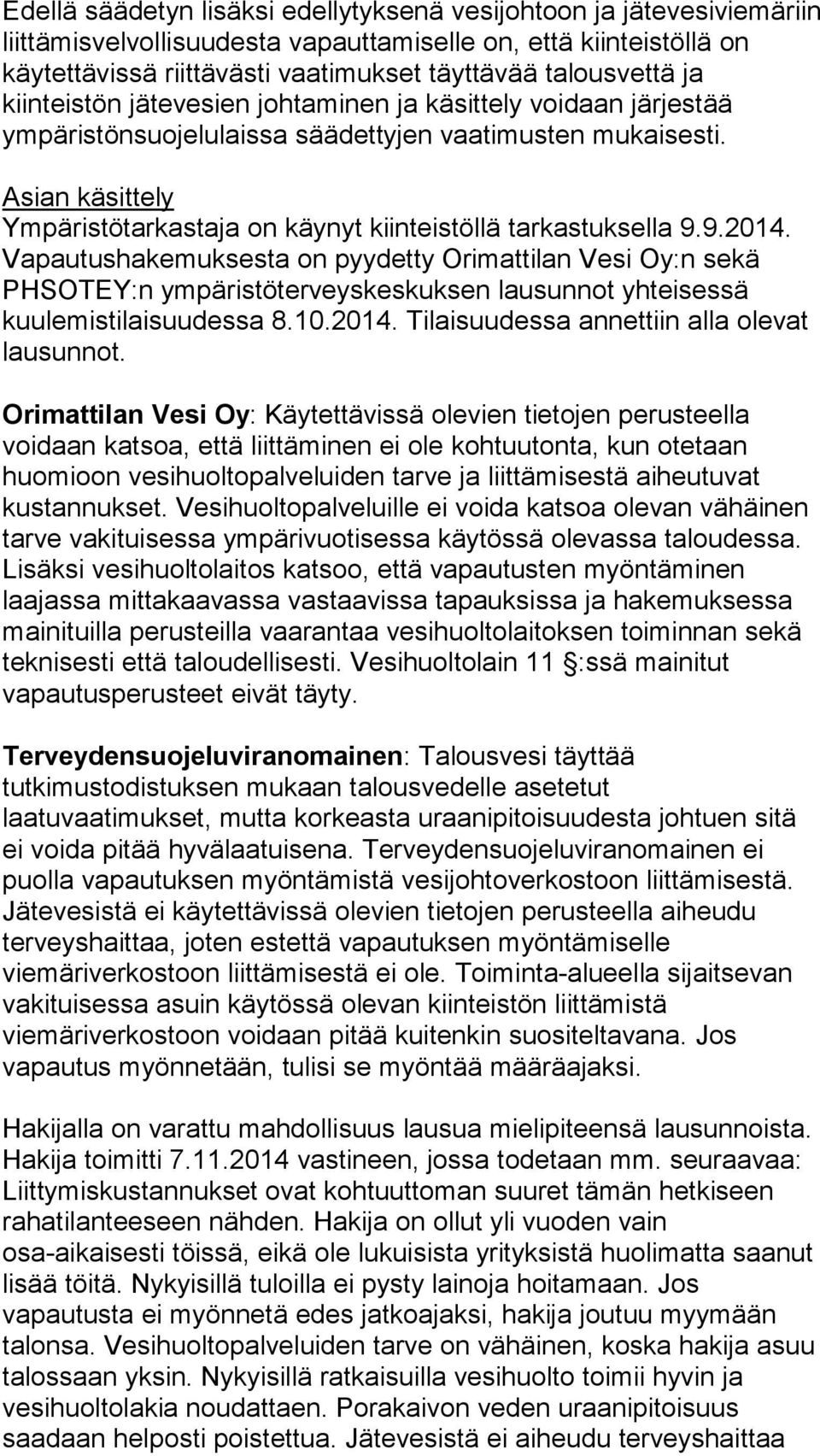 Asian käsittely Ympäristötarkastaja on käynyt kiinteistöllä tarkastuksella 9.9.2014.