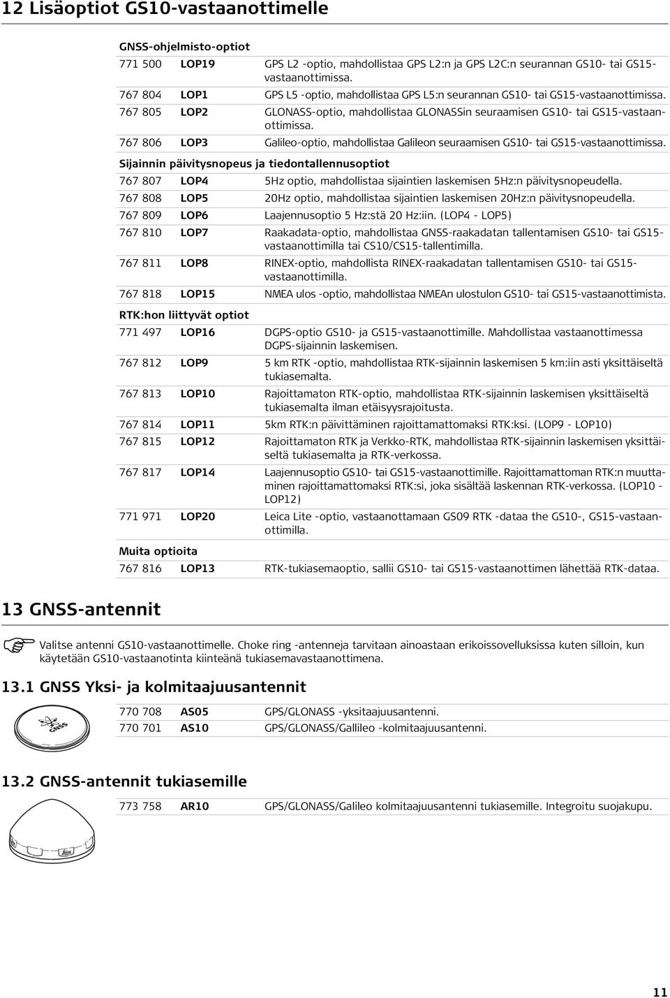 767 806 LOP3 Galileo-optio, mahdollistaa Galileon seuraamisen GS10- tai GS15-vastaanottimissa.