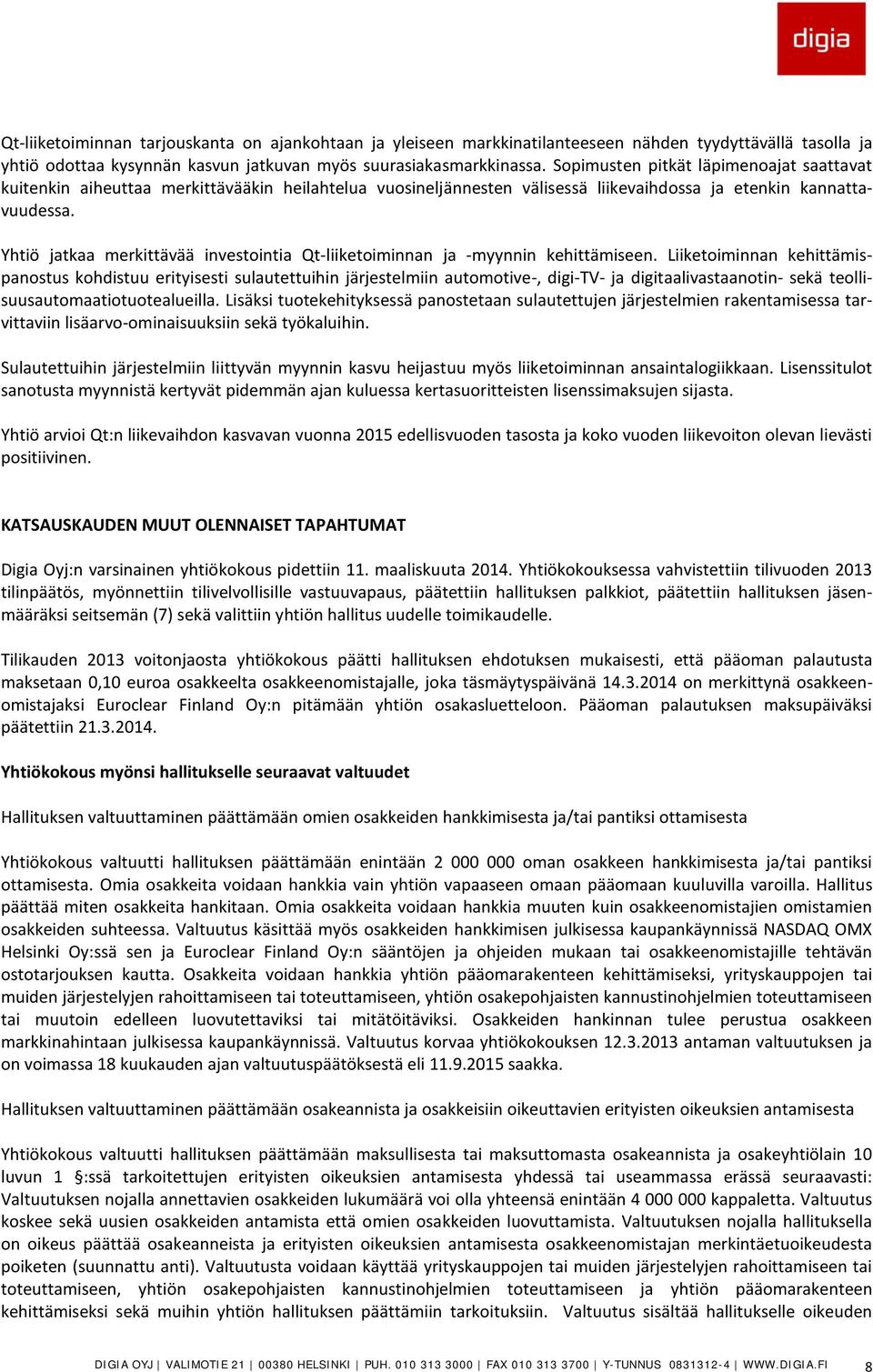Yhtiö jatkaa merkittävää investointia Qt-liiketoiminnan ja -myynnin kehittämiseen.