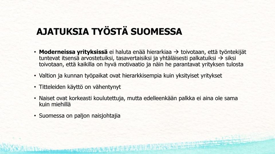 parantavat yrityksen tulosta Valtion ja kunnan työpaikat ovat hierarkkisempia kuin yksityiset yritykset Titteleiden käyttö on