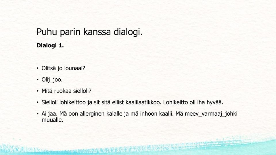 Sielloli lohikeittoo ja sit sitä eilist kaalilaatikkoo.