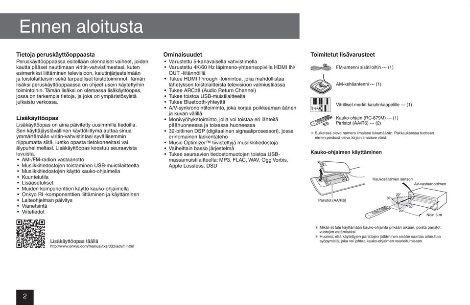 Tämän lisäksi on olemassa lisäkäyttöopas, jossa on tarkempia tietoja, ja joka on ympäristösyistä julkaistu verkossa. Lisäkäyttöopas Lisäkäyttöopas on aina päivitetty uusimmilla tiedoilla.