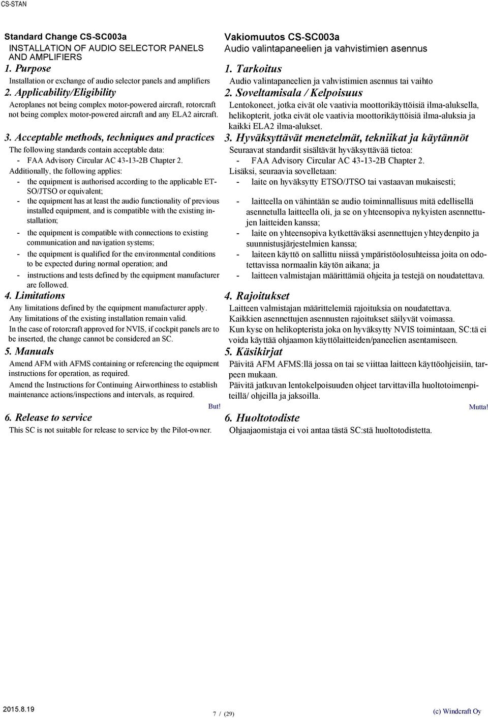 Acceptable methods, techniques and practices The following standards contain acceptable data: - FAA Advisory Circular AC 43-13-2B Chapter 2.