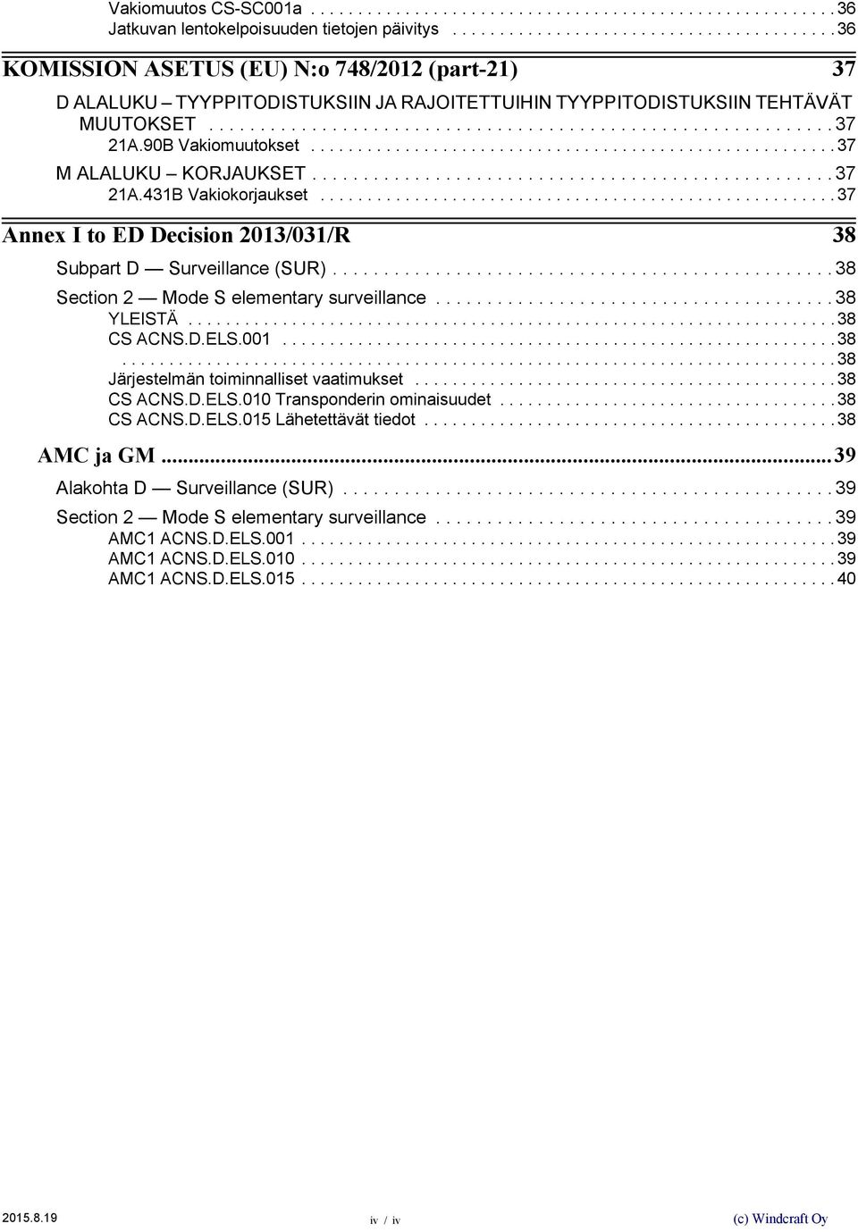 90B Vakiomuutokset........................................................ 37 M ALALUKU KORJAUKSET................................................... 37 21A.431B Vakiokorjaukset.