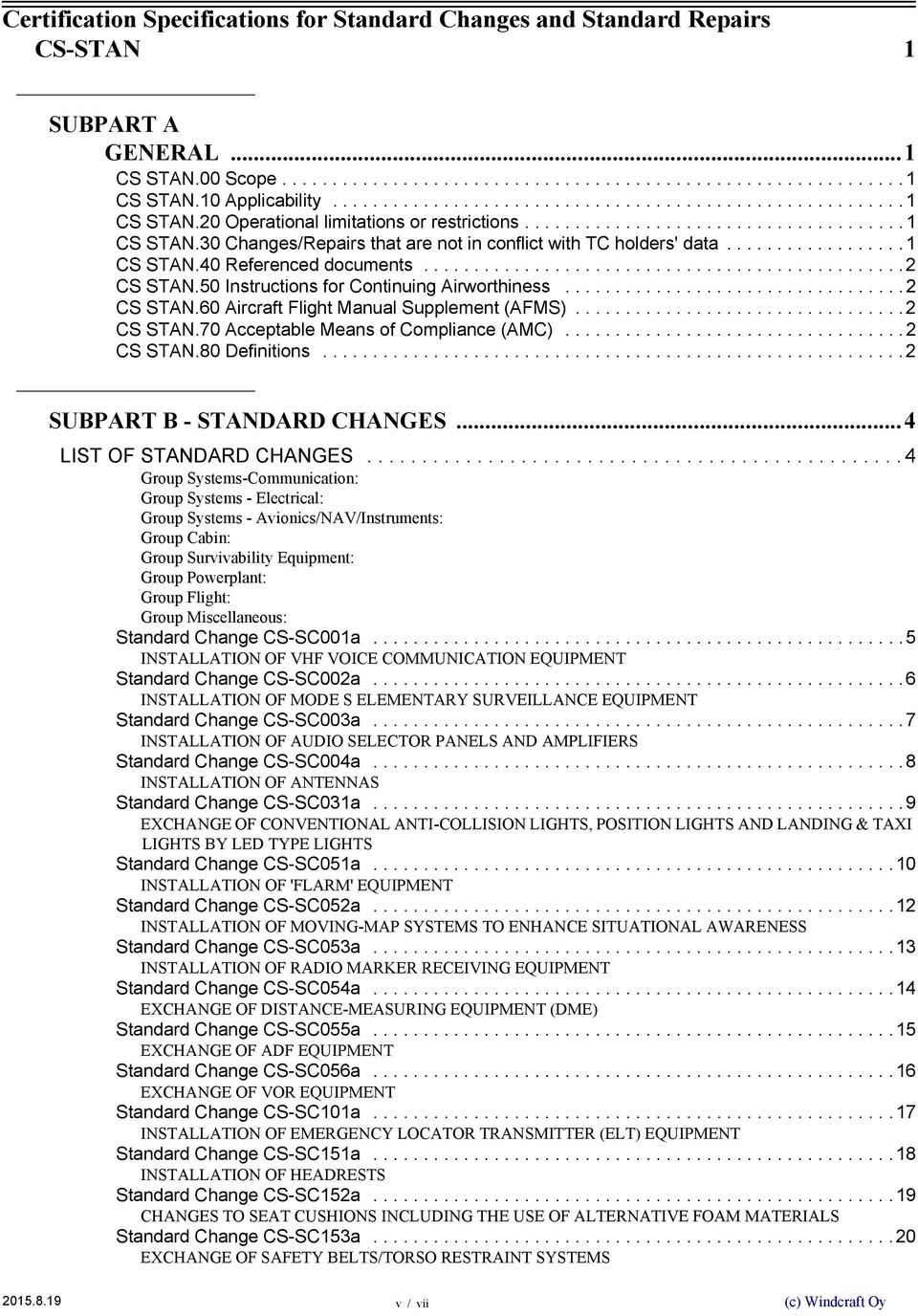 .................1 CS STAN.40 Referenced documents................................................2 CS STAN.50 Instructions for Continuing Airworthiness..................................2 CS STAN.60 Aircraft Flight Manual Supplement (AFMS).