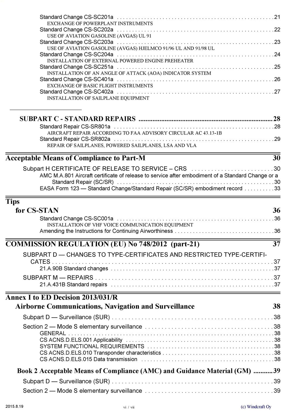 ...................................................23 USE OF AVIATION GASOLINE (AVGAS) HJELMCO 91/96 UL AND 91/98 UL Standard Change CS-SC204a.