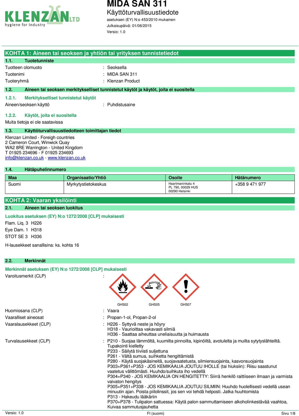 3. Käyttöturvallisuustiedotteen toimittajan tiedot Klenzan Limited - Foreigh countries 2 Cameron Court, Winwick Quay WA2 8RE Warrington - United Kingdom T 01925 234696 - F 01925 234693 info@klenzan.