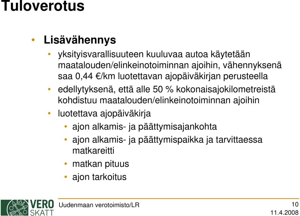 kokonaisajokilometreistä kohdistuu maatalouden/elinkeinotoiminnan ajoihin luotettava ajopäiväkirja ajon alkamis-