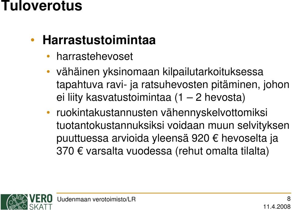 ruokintakustannusten vähennyskelvottomiksi tuotantokustannuksiksi voidaan muun selvityksen